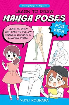 portada Learn to Draw Manga Poses for Kids: Learn to Draw With Easy-To-Follow Drawing Lessons in a Manga Story! (Drawing Manga for Beginners, 2) 
