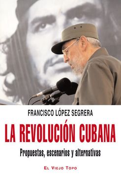 portada La Revolucion Cubana: Propuestas, Escenarios, Alternativas (el vi ejo Topo)