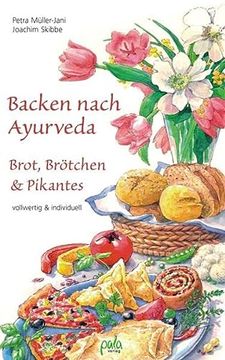 portada Backen Nach Ayurveda - Brot, Brötchen & Pikantes: Vollwertig & Individuell (en Alemán)