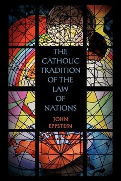 portada the catholic tradition of the law of nations