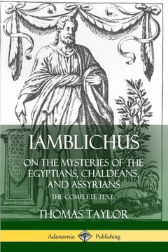portada Iamblichus on the Mysteries of the Egyptians, Chaldeans, and Assyrians: The Complete Text (in English)