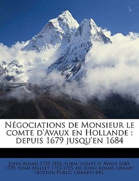 portada Négociations de Monsieur Le Comte d'Avaux En Hollande: Depuis 1679 Jusqu'en 1684 Volume 2 (en Francés)