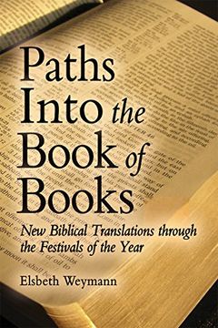 portada Paths Into the Book of Books: New Biblical Translations Through the Festivals of the Year (en Inglés)