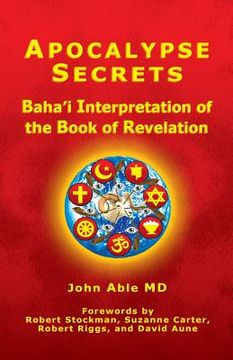portada Apocalypse Secrets: Baha'i Interpretation of the Book of Revelation (en Inglés)