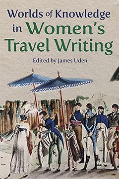 portada Worlds of Knowledge in Women’S Travel Writing (Ilex Series) (en Inglés)