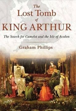 portada The Lost Tomb of King Arthur: The Search for Camelot and the Isle of Avalon