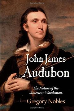 portada John James Audubon: The Nature of the American Woodsman (Early American Studies)