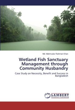 portada Wetland Fish Sanctuary Management through Community Husbandry: Case Study on Necessity, Benefit and Success in Bangladesh