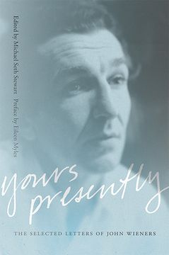 portada Yours Presently: The Selected Letters of John Wieners (Recencies Series: Research and Recovery in Twentieth-Century American Poetics) (en Inglés)