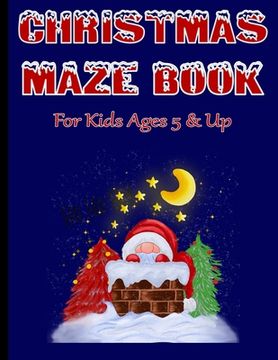 portada Christmas Maze Book For Kids: 60 Mazes for Everyone Ages 5 and Up (en Inglés)