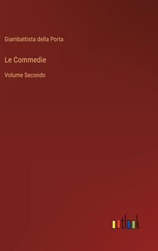 portada Le Commedie: Volume Secondo (en Italiano)