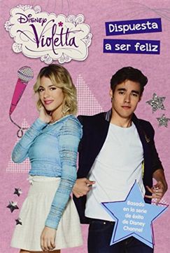 Violetta. Narrativa 11. Dispuesta A Ser Feliz