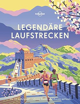 portada Lonely Planet Legendäre Laufstrecken: Die 50 Außergewöhnlichsten Events und Routen Weltweit (Lonely Planet Reisebildbände) (en Alemán)