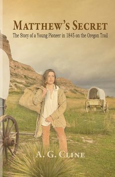 portada Matthew's Secret: The Story of a Young Pioneer in 1845 on the Oregon Trail