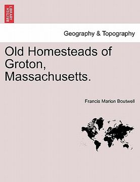 portada old homesteads of groton, massachusetts. (in English)