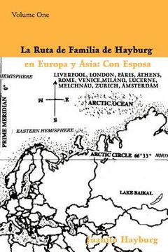 portada La Ruta de Familia de Hayburg en Europa y Asia: Con Esposa: Volume one (in Spanish)