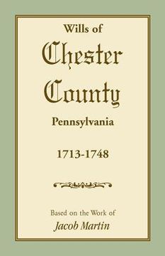 portada wills of chester county, pennsylvania, 1713-1748 (en Inglés)