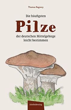 portada Die Häufigsten Pilze der Deutschen Mittelgebirge Leicht Bestimmen (en Alemán)
