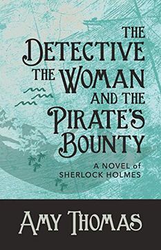 portada The Detective, the Woman and the Pirate's Bounty: A Novel of Sherlock Holmes (The Detective and the Woman) (in English)