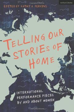 portada Telling Our Stories of Home: International Performance Pieces by and about Women