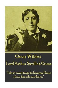 portada Oscar Wilde - Lord Arthur Saville's Crime: "I don't want to go to heaven. None of my friends are there."