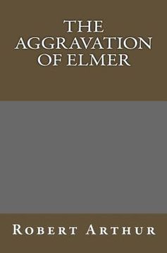 portada The Aggravation Of Elmer (en Inglés)