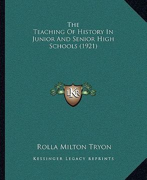 portada the teaching of history in junior and senior high schools (1921) (en Inglés)
