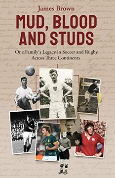 portada Mud, Blood, and Studs: James Brown and His Family's Legacy in Soccer and Rugby Across Three Continents (in English)