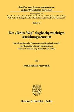 portada Der Dritte weg als Gleichgewichtiges Anziehungszentrum: Sozialontologische Geometrie und Psychodynamik der Gemeinwirtschaft im Werk von Werner Wilhelm Engelhardt (1926-2021) (en Alemán)