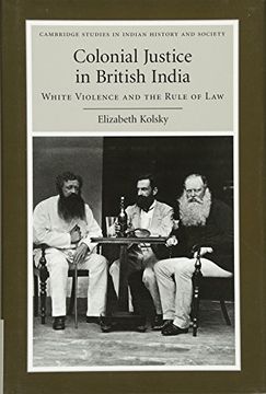 portada Colonial Justice in British India: White Violence and the Rule of law (Cambridge Studies in Indian History and Society) 