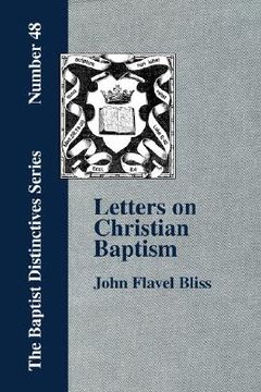 portada letters on christian baptism, as the initiating ordinance into the real kingdom of christ (en Inglés)