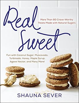 portada Real Sweet: More Than 80 Crave-Worthy Treats Made with Natural Sugars