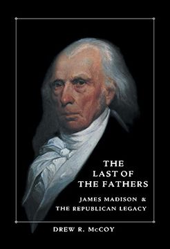 portada The Last of the Fathers: James Madison and the Republican Legacy 
