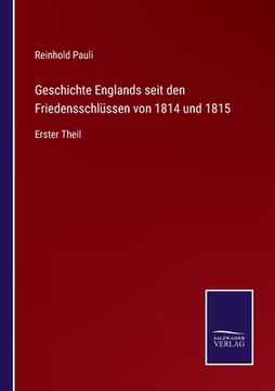 portada Geschichte Englands seit den Friedensschlüssen von 1814 und 1815: Erster Theil (en Alemán)