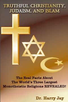 portada Truthful Christianity, Judaism, and Islam (en Inglés)