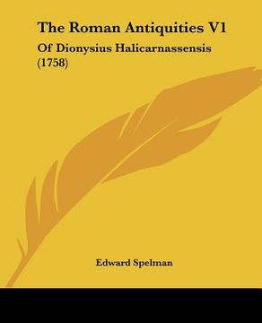 portada the roman antiquities v1: of dionysius halicarnassensis (1758) (en Inglés)