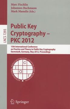 portada public key cryptography - pkc 2012: 15th international conference on practice and theory in public key cryptography, darmstadt, germany, may 21-23, 20 (en Inglés)