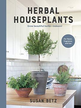 portada Herbal Houseplants: Grow Beautiful Herbs - Indoors! For Flavor, Fragrance, and fun (en Inglés)