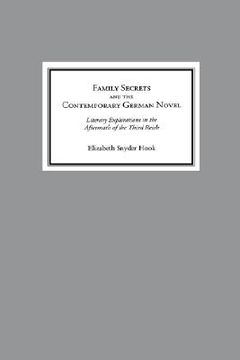 portada family secrets and the contemporary german novel: literary explorations in the aftermath of the third reich (en Inglés)