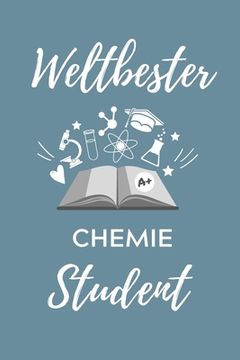 portada Weltbester Chemie Student: A5 Geschenkbuch STUDIENPLANER für Chemie Fans - Geschenk fuer Studenten - zum Schulabschluss - Semesterstart - bestand (en Alemán)