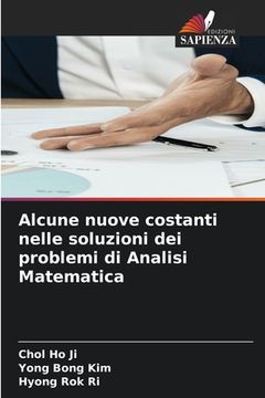 portada Alcune nuove costanti nelle soluzioni dei problemi di Analisi Matematica (en Italiano)