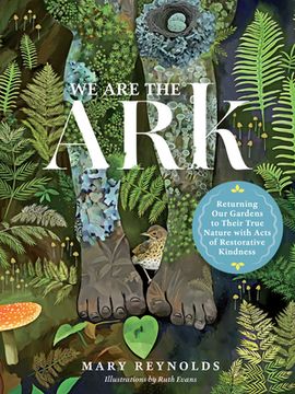 portada We are the Ark: Returning our Gardens to Their True Nature Through Acts of Restorative Kindness (in English)