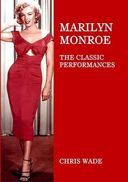 Libro Marilyn Monroe: The Classic Performances (libro en Inglés), Chris  Wade, ISBN 9781008977518. Comprar en Buscalibre