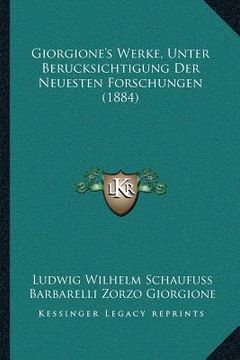 portada Giorgione's Werke, Unter Berucksichtigung Der Neuesten Forschungen (1884) (in German)
