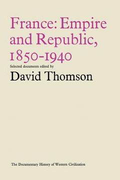 portada France: Empire and Republic, 1850-1940: Historical Documents (en Inglés)