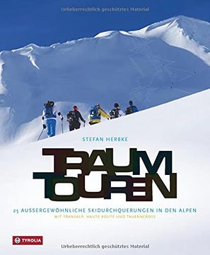 portada Traumtouren: 25 Außergewöhnliche Skidurchquerungen in den Alpen. Mit Transalp, Haute Route und Tauerncross (en Alemán)
