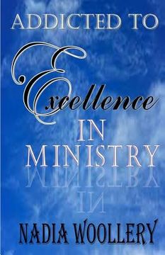 portada Addicted to Excellence in Ministry: Volume 1 (en Inglés)