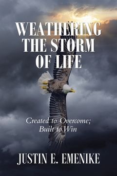portada Weathering the Storm of Life: Created to Overcome; Built to Win (en Inglés)
