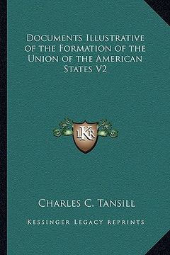 portada documents illustrative of the formation of the union of the american states v2 (in English)