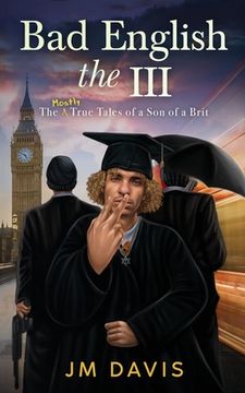portada Bad English the III: The Mostly True Tales of a Son of a Brit (The InCompleat)